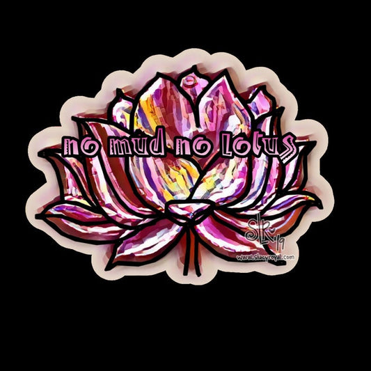 No Mud No Lotus Vinyl Sticker Infused With Beautiful Reiki Healing Energy Bright Pink Great Energy Grunge Style Quote Bloom Flower Love